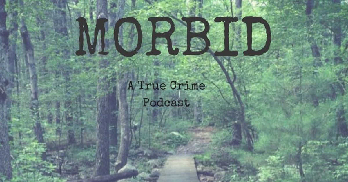 Morbid: A True Crime Podcast - 5 Topics That Will Keep You Listening