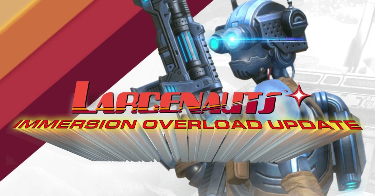 Larcenauts Receives The Massive Immersion Overload Update - Vimarsana News
