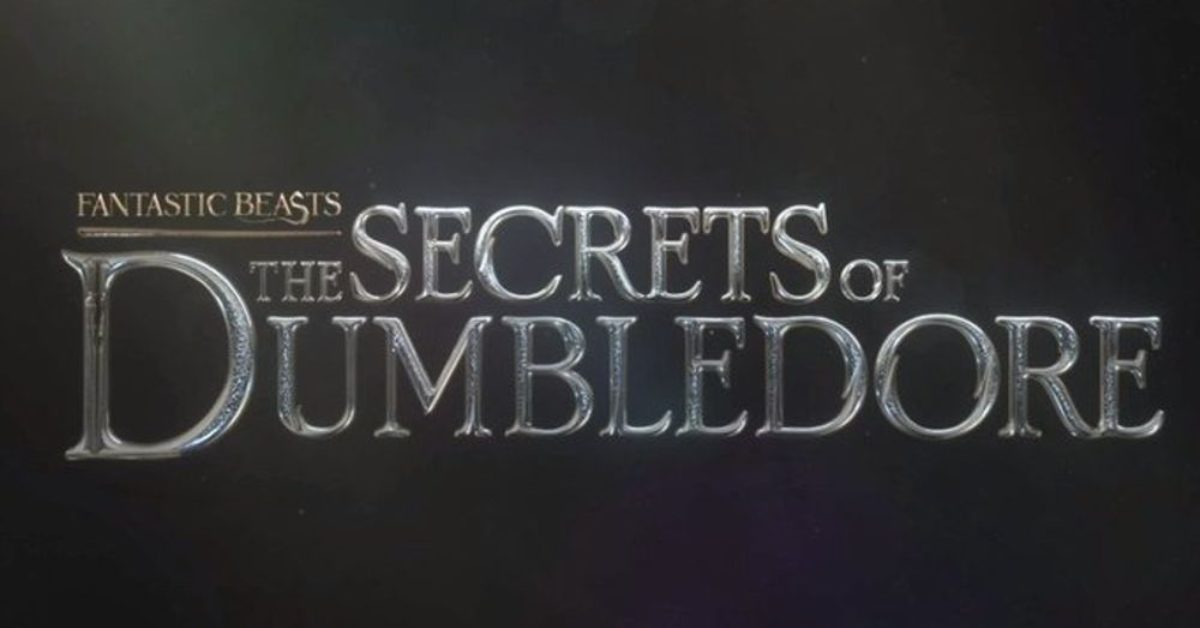 Fantastic Beasts: The Secrets Of Dumbledore Sets Easter Release Date - Fantastic Beasts The Secrets Of Dumbledore Release Date