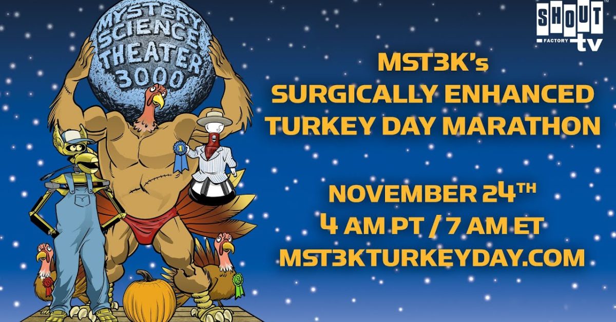 MST3K Turkey Day Marathon Schedule; A Message from Day & Hanson