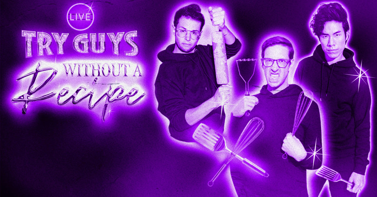 Try Guys Without A Recipe Live Tickets
