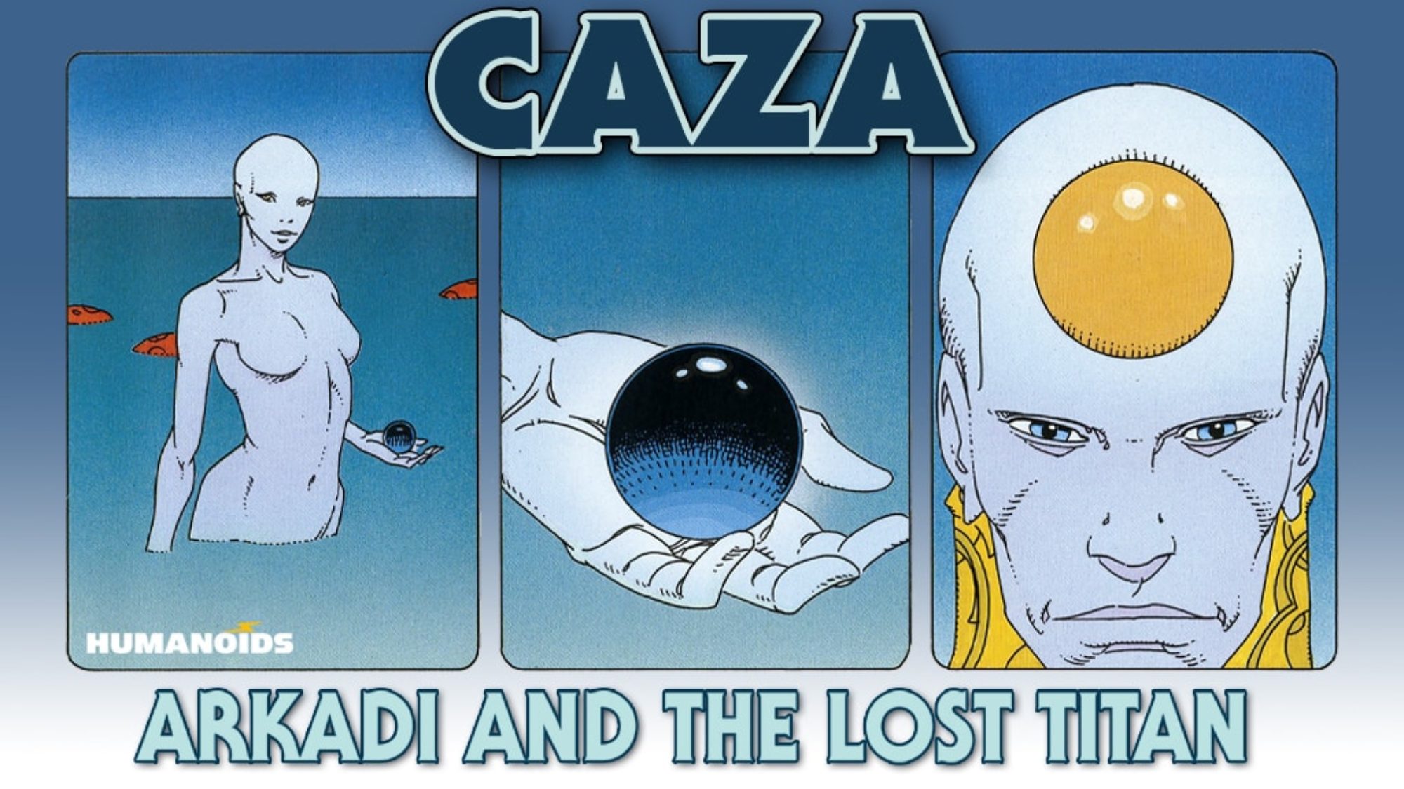 Humanoids First English Publication of Caza’s Arkadi & The Lost Titan Humanoids First English Publication of Caza’s Arkadi & The Lost Titan
