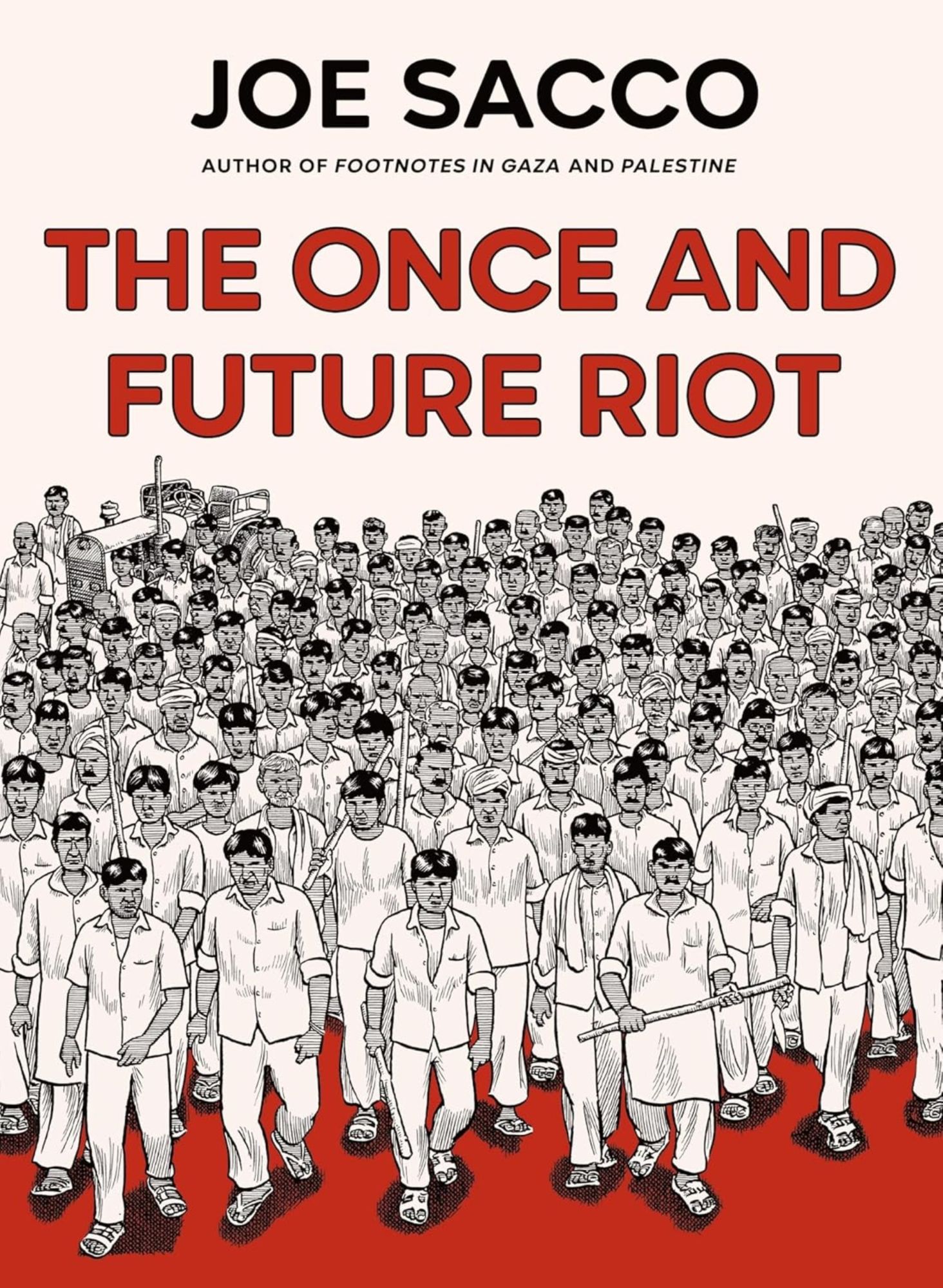 Joe Sacco's The Once and Future Riot Gets A 75,000 Printing... Finally