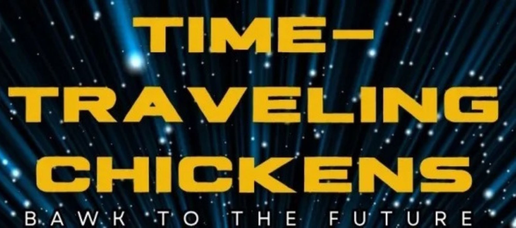 Time-Traveling Chickens: Bawk to the Future, By Kaz Windness, For 2026